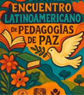 II Encuentro latinoamericano de Practicas pedagógicas promisorias y restaurativas para la construcción de paz – Noviembre 2