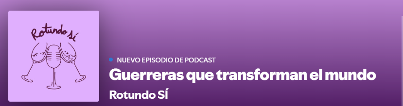 Podcast: Guerreras que transforman el mundo