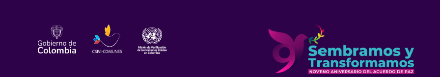 Noveno Aniversario del Acuerdo de Paz “Sembramos y Transformamos” – 12 mil razones para continuar, reincorporación a 9 años del Acuerdo Final de Paz